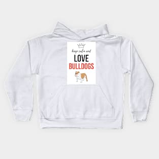 Keep Calm And Love Bulldogs Kids Hoodie